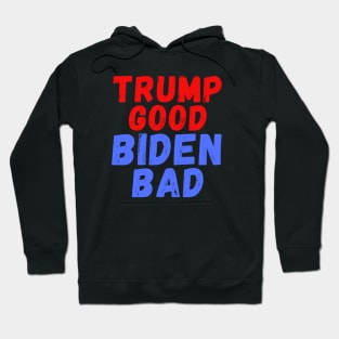 Trump Good Biden Bad Hoodie